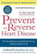 Prevent and Reverse Heart Disease: The Revolutionary, Scientifically Proven, Nutrition-Based Cure - Paperback