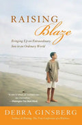 Raising Blaze: Bringing Up an Extraordinary Son in an Ordinary World - Paperback