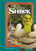 How to Be More Shrek: An Ogre's Guide to Life - Hardcover