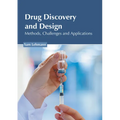 Drug Discovery and Design: Methods, Challenges and Applications - Hardcover