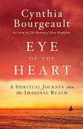 Eye of the Heart: A Spiritual Journey Into the Imaginal Realm - Paperback