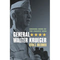General Walter Krueger: Unsung Hero of the Pacific War - Hardcover