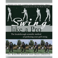 Swing Like a Pro: The Breakthrough Scientific Method of Perfecting Your Golf Swing - Paperback