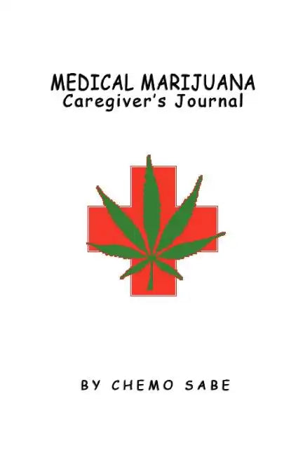 Medical Marijuana Caregiver's Journal - Paperback
