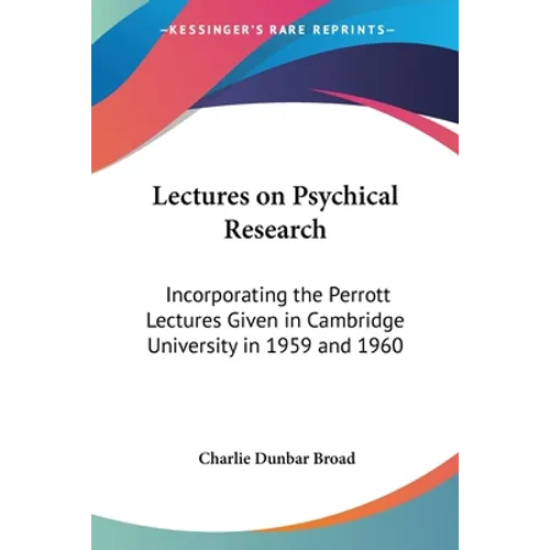 Lectures on Psychical Research: Incorporating the Perrott Lectures Given in Cambridge University in 1959 and 1960 - Paperback