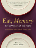 Eat, Memory: Great Writers at the Table, a Collection of Essays from the New York Times - Paperback