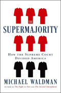 The Supermajority: How the Supreme Court Divided America - Hardcover