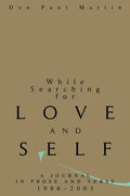 While Searching for Love and Self: A Journal in Prose and Verse 1986-2003 - Paperback