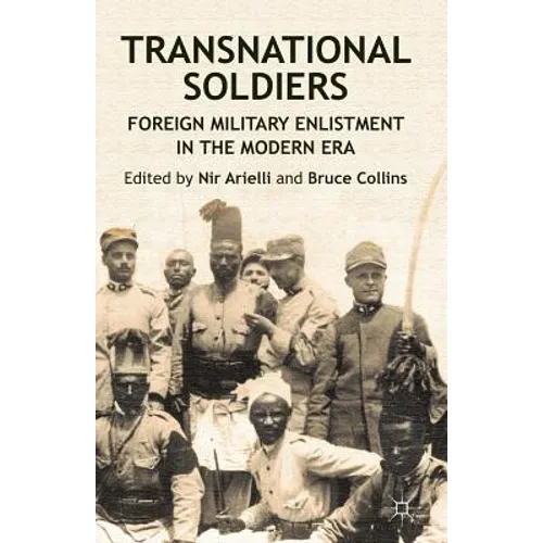 Transnational Soldiers: Foreign Military Enlistment in the Modern Era - Paperback