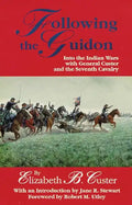 Following the Guidon, 33: Into the Indian Wars with General Custer and the Seventh Cavalry - Paperback