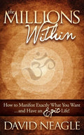 The Millions Within: How to Manifest Exactly What You Want and Have an Epic Life! - Paperback