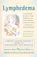 Lymphedema: A Breast Cancer Patient's Guide to Prevention and Healing - Paperback