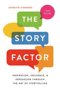 The Story Factor: Inspiration, Influence, and Persuasion Through the Art of Storytelling - Paperback