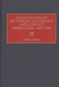 An Encyclopedic Dictionary of Conflict and Conflict Resolution, 1945-1996 - Hardcover