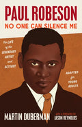 Paul Robeson: No One Can Silence Me: The Life of the Legendary Artist and Activist (Adapted for Young Adults) - Hardcover
