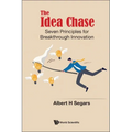 Idea Chase, The: Seven Principles for Breakthrough Innovation - Hardcover