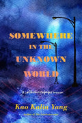Somewhere in the Unknown World: A Collective Refugee Memoir - Paperback
