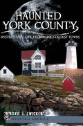Haunted York County:: Mystery and Lore from Maine's Oldest Towns - Paperback