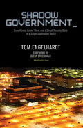 Shadow Government: Surveillance, Secret Wars, and a Global Security State in a Single-Superpower World - Paperback