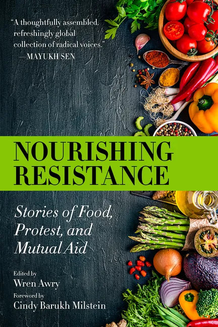 Nourishing Resistance: Stories of Food, Protest, and Mutual Aid - Paperback