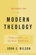Introduction to Modern Theology: Trajectories in the German Tradition - Paperback