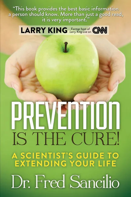 Prevention Is the Cure!: A Scientist's Guide to Extending Your Life - Paperback