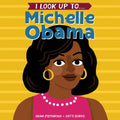 I Look Up To... Michelle Obama - Board Book