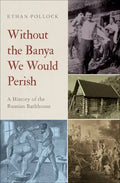 Without the Banya We Would Perish: A History of the Russian Bathhouse - Hardcover