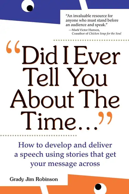 Did I Ever Tell You about the Time...Using the Power of Stories to Persuade & Captivate Any Audience - Paperback