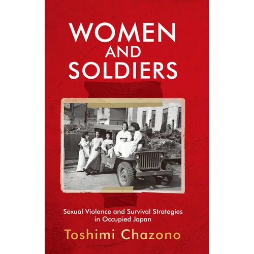 Women and Soldiers: Sexual Violence and Survival Strategies in Occupied Japan - Paperback
