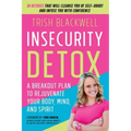Insecurity Detox: A Breakout Plan to Rejuvenate Your Body, Mind, and Spirit - Paperback
