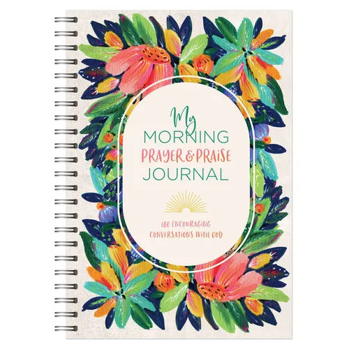 My Morning Prayer & Praise Journal: 180 Encouraging Conversations with God - Spiral