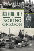 Eccentric Tales of Boring, Oregon - Paperback