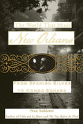 The World That Made New Orleans: From Spanish Silver to Congo Square - Paperback