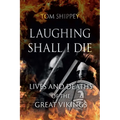 Laughing Shall I Die: Lives and Deaths of the Great Vikings - Paperback