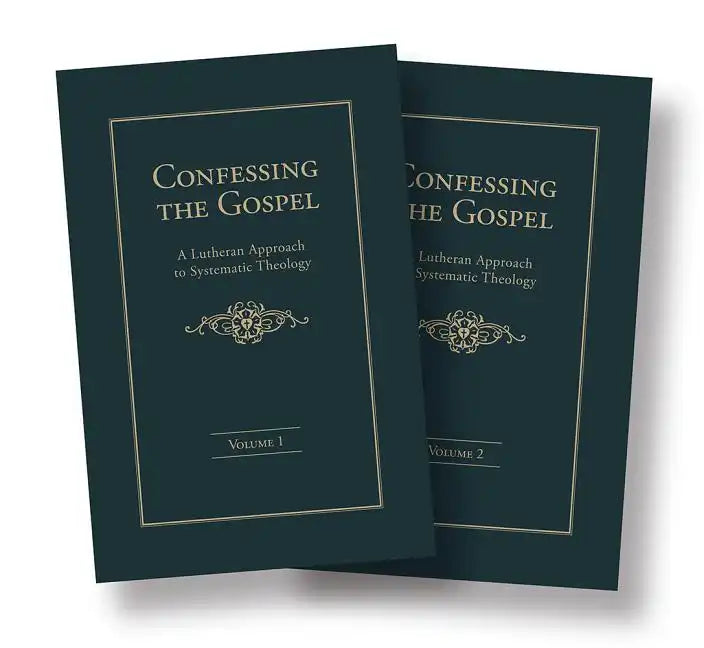 Confessing the Gospel: A Lutheran Approach to Systematic Theology - 2 Volume Set - Hardcover