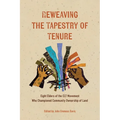 Reweaving the Tapestry of Tenure: Eight Elders of the CLT Movement Who Championed Community Ownership of Land - Paperback