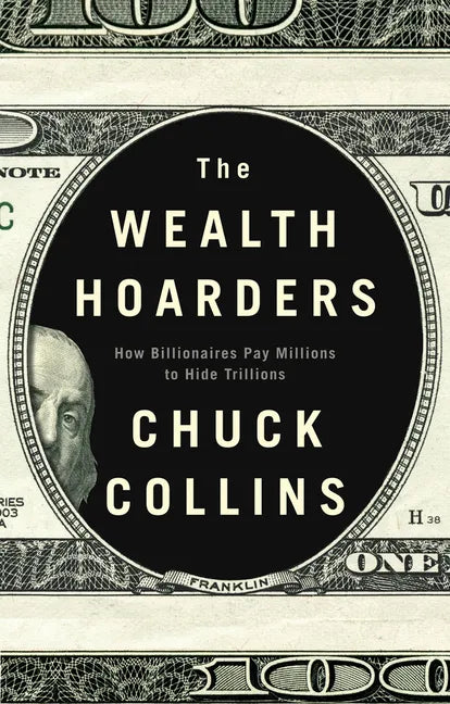 The Wealth Hoarders: How Billionaires Pay Millions to Hide Trillions - Paperback