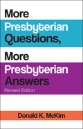 More Presbyterian Questions, More Presbyterian Answers, Revised Edition - Paperback