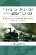Floating Palaces of the Great Lakes: A History of Passenger Steamships on the Inland Seas - Paperback