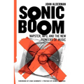Sonic Boom: Napster, Mp3, and the New Pioneers of Music - Paperback