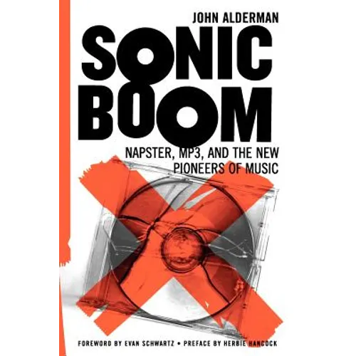 Sonic Boom: Napster, Mp3, and the New Pioneers of Music - Paperback