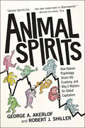 Animal Spirits: How Human Psychology Drives the Economy, and Why It Matters for Global Capitalism - Paperback