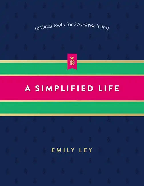 A Simplified Life: Tactical Tools for Intentional Living - Hardcover