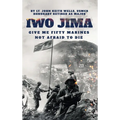 IWO JIMA "Give Me Fifty Marines Not Afraid To Die" - Hardcover