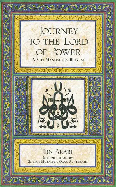 Journey to the Lord of Power: A Sufi Manual on Retreat - Paperback