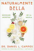 Naturally Beautiful \ Naturalmente Bella (Spanish Edition): Grandma's Secret Remedies \ Remedios Secretos de la Abuela - Paperback