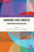 Curating Lively Objects: Exhibitions Beyond Disciplines - Paperback