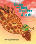 Giraffe and Bird Together Again - Hardcover