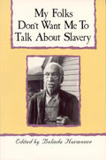My Folks Don't Want Me to Talk about Slavery: Personal Accounts of Slavery in North Carolina - Paperback